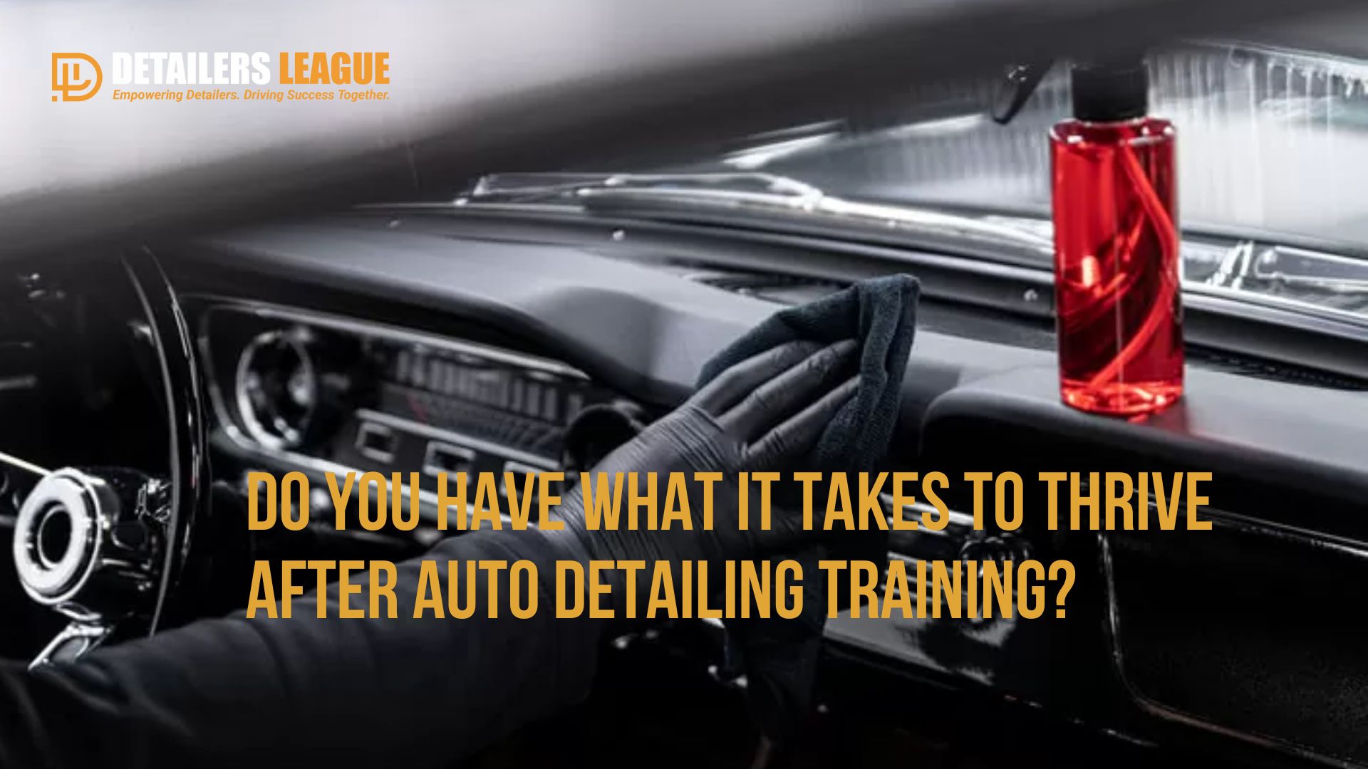 do-you-have-what-it-takes-to-thrive-after-auto-detailing-training